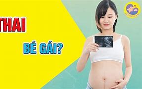 Cách Nhận Biết Mang Thai Bé Gái Sớm Nhất