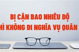 Cận Trên 6 Độ Có Đi Nghĩa Vụ Không